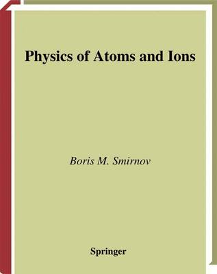 Book cover for Physics of Atoms and Ions