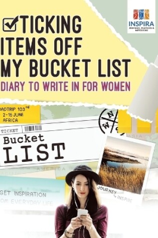 Cover of Ticking Items Off My Bucket List - Diary to Write In for Women