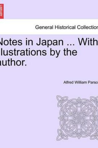 Cover of Notes in Japan ... with Illustrations by the Author.