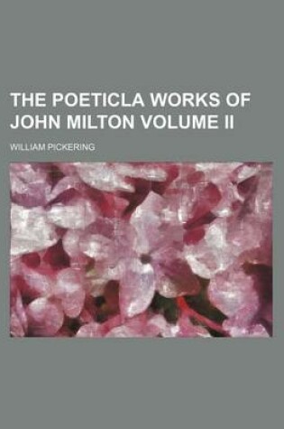Cover of The Poeticla Works of John Milton Volume II