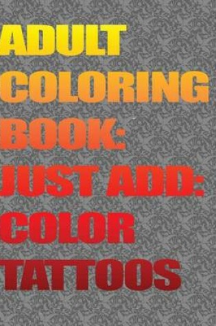 Cover of Adult Coloring Booksjust Add Color