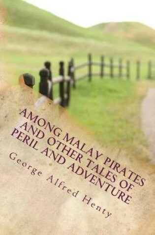 Cover of Among Malay Pirates and Other Tales of Peril and Adventure