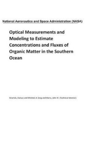 Cover of Optical Measurements and Modeling to Estimate Concentrations and Fluxes of Organic Matter in the Southern Ocean