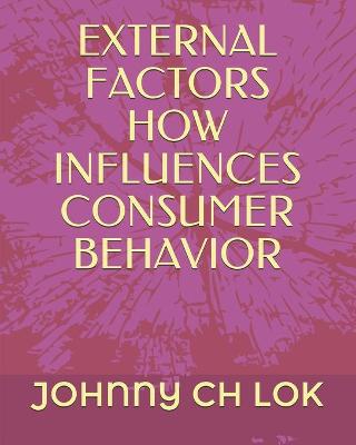 Cover of External Factors How Influences Consumer Behavior