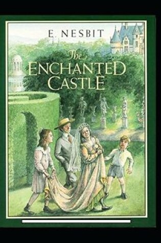 Cover of The Enchanted Castle Illustrated Edition