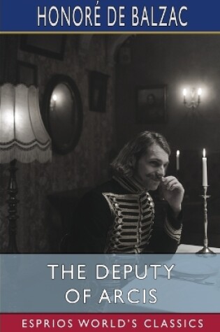 Cover of The Deputy of Arcis (Esprios Classics)