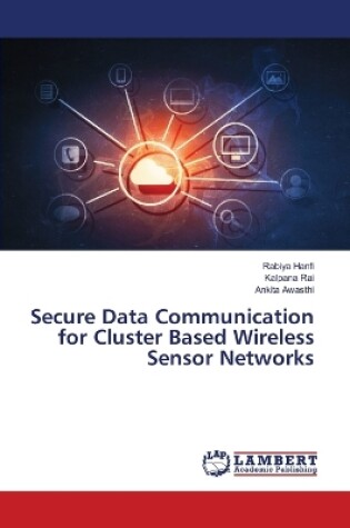 Cover of Secure Data Communication for Cluster Based Wireless Sensor Networks