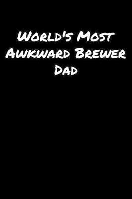 Book cover for World's Most Awkward Brewer Dad