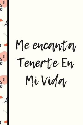 Book cover for Me Encanta Tenerte En Mi Vida