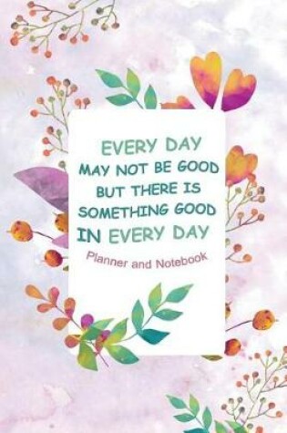 Cover of Every Day May Not Be Good But There Is Something Good In Every Day