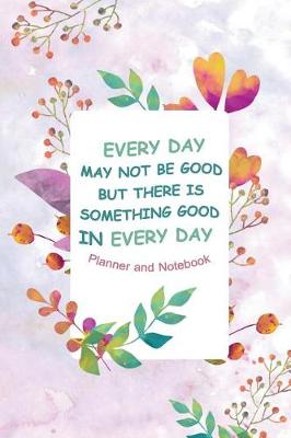 Cover of Every Day May Not Be Good But There Is Something Good In Every Day