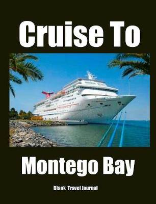 Book cover for Cruise To Montego Bay Travel Journal