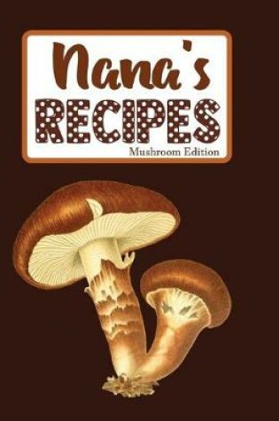 Cover of Nana's Recipes Mushroom Edition