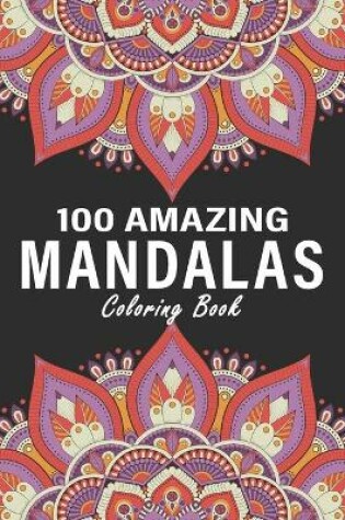 Cover of 100 Amazing Mandalas Coloring Book