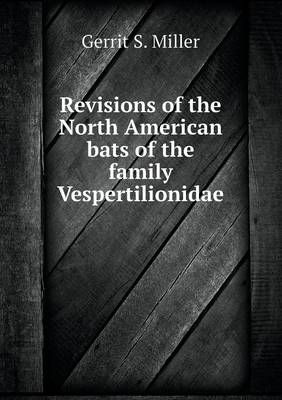 Book cover for Revisions of the North American bats of the family Vespertilionidae