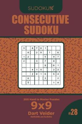 Book cover for Consecutive Sudoku - 200 Hard to Master Puzzles 9x9 (Volume 28)