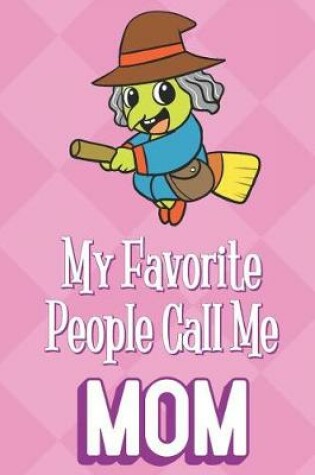 Cover of My Favorite People Call Me Mom