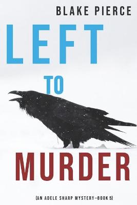 Book cover for Left to Murder (An Adele Sharp Mystery-Book Five)