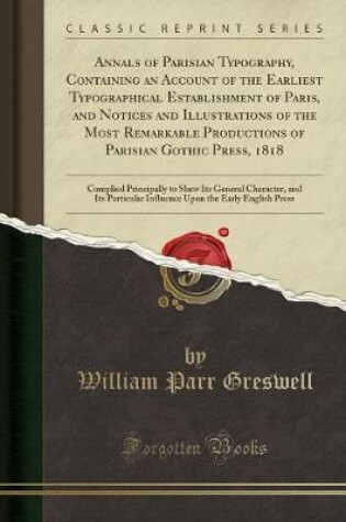 Cover of Annals of Parisian Typography, Containing an Account of the Earliest Typographical Establishment of Paris, and Notices and Illustrations of the Most Remarkable Productions of Parisian Gothic Press, 1818