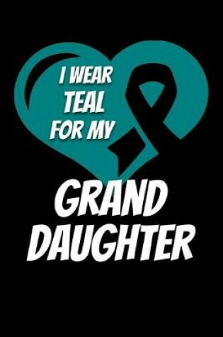 Cover of I Wear Teal For My Granddaughter