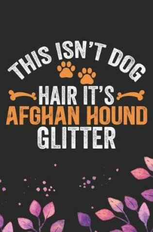 Cover of This Isn't Dog Hair It's Afghan Hound Glitter