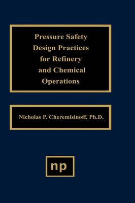 Book cover for Pressure Safety Design Practices for Refinery and Chemical Operations