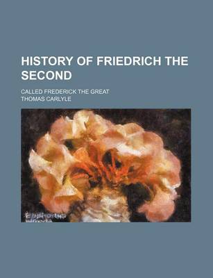 Book cover for History of Friedrich the Second (Volume 6); Called Frederick the Great