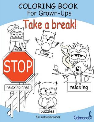 Book cover for Take a break! - Coloring Book For Grown-Ups (For Colored Pencils)