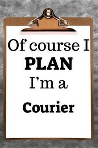 Cover of Of Course I Plan I'm a Courier