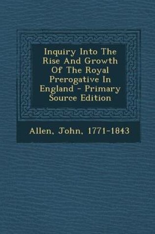 Cover of Inquiry Into the Rise and Growth of the Royal Prerogative in England