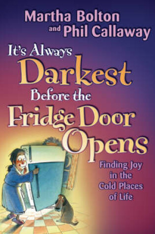 Cover of It's Always Darkest Before the Fridge Door Ppens