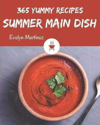 Book cover for 365 Yummy Summer Main Dish Recipes