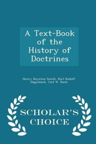 Cover of A Text-Book of the History of Doctrines - Scholar's Choice Edition