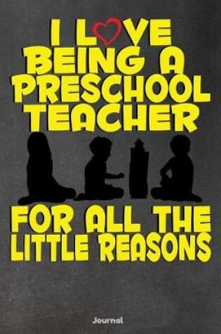 Cover of I Love Being a Preschool Teacher for All the Little Reasons