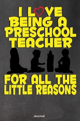 Book cover for I Love Being a Preschool Teacher for All the Little Reasons