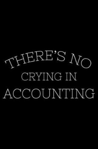 Cover of There's No Crying In Accounting