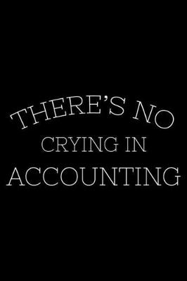 Book cover for There's No Crying In Accounting