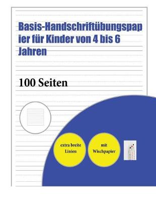 Cover of Basis-Handschriftübungspapier für Kinder von 4 bis 6 Jahren (extra breite Linien)