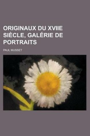 Cover of Originaux Du Xviie Siecle, Galerie de Portraits
