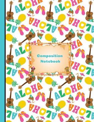 Book cover for Aloha Hawaiian Summer Vacation Composition Notebook Sketchbook Paper