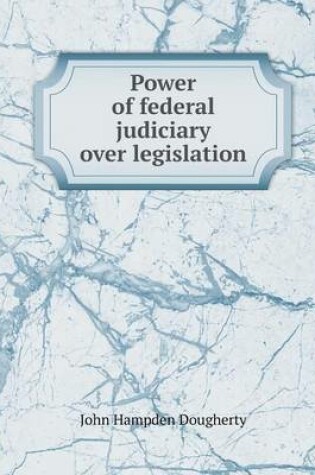 Cover of Power of federal judiciary over legislation