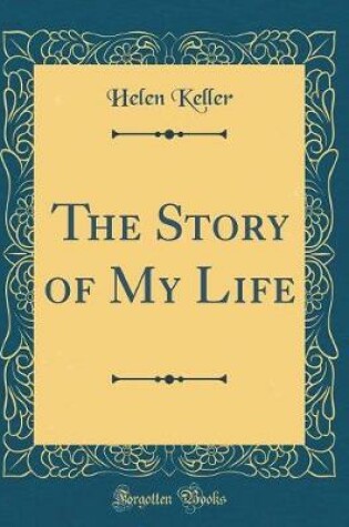 Cover of The Story of My Life (Classic Reprint)