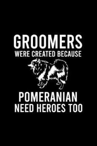 Cover of Groomers Were Created Because Pomeranian Need Heroes Too