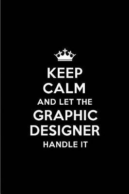 Book cover for Keep Calm and Let the Graphic Designer Handle It