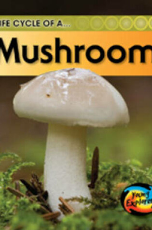 Cover of Life Cycle of a Mushroom