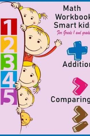 Cover of Math Workbook Smart kids for grade 1 and grade 2 Addition Comparing