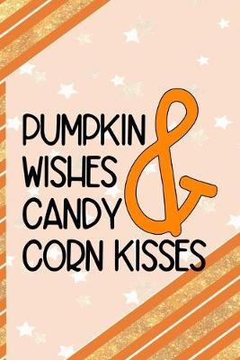 Book cover for Pumpkin Wishes & Candy Corn Kisses