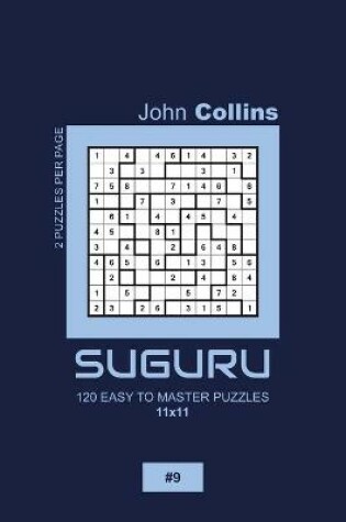 Cover of Suguru - 120 Easy To Master Puzzles 11x11 - 9
