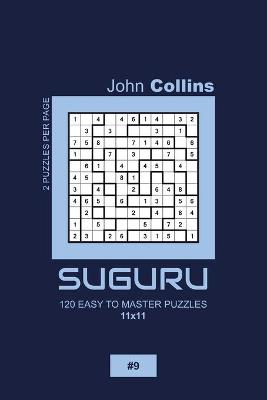 Book cover for Suguru - 120 Easy To Master Puzzles 11x11 - 9