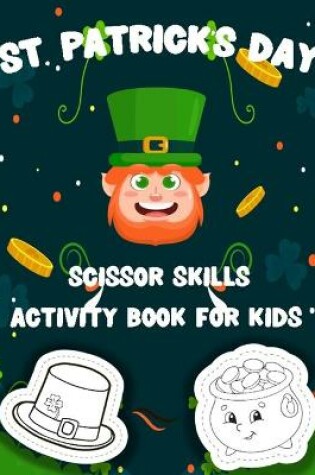 Cover of St. Patrick's Day Scissor Skills Activity Book For Kids